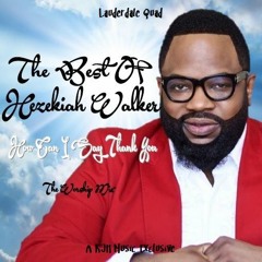 The Worship Mix: Hezekiah Walker - How Can I Say Thank You