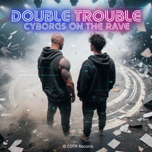 Cyborgs on the Rave – Double Trouble (Official Release)