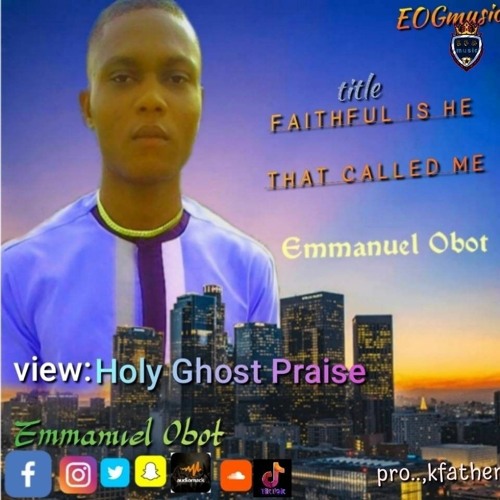 Stream faithful...is_he_that_called_me.mp3 by Emmanuel Obot | Listen online  for free on SoundCloud
