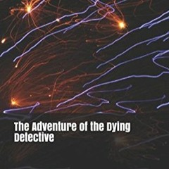 eBooks DOWNLOAD The Adventure of the Dying Detective
