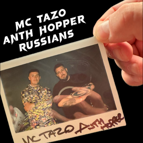 MC TAZO - ANTH HOPPER - Russians