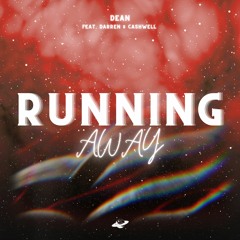 DEAN - Running Away (feat. Darren & Cashwell)