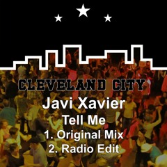 Javi Xavier - Tell Me (Original Mix) [Cleveland City Records] Out Now on Beatport