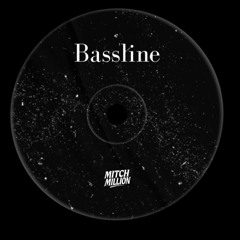 BASSLINE (Mitch Million Edit)