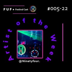 FUF Festival Cast # 005 @Ninetyfour. 03.09.22