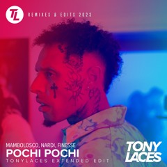 MamboLosco, Nardi, Finesse - Pochi Pochi (TonyLACES Extended Edit)