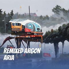 Remixed Argon Aria