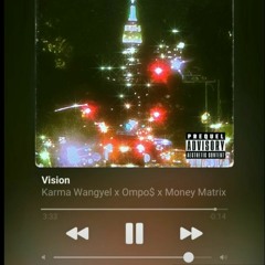 Vision - Ompo$ x Money Matrix x Karma Wangyel