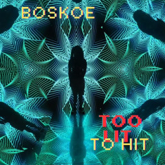 Boskoe - Too Lit To Hit (Ricosolo)
