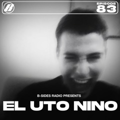B-Sides Radio #083: El Uto Nino