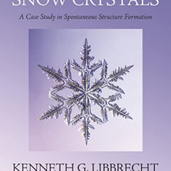 Access EBOOK 📜 Snow Crystals: A Case Study in Spontaneous Structure Formation by  Ke