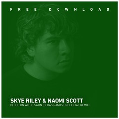 FREE DOWNLOAD: Skye Riley & Naomi Scott - Blood On White Satin (Sebas Ramos Unofficial Remix)