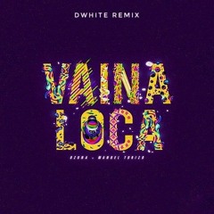 [ D-WHITE ] Vaina Loca Chill ( Extented ) 2K23