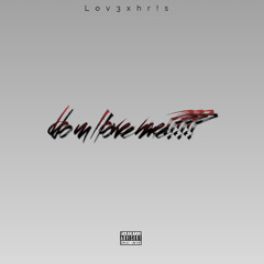Do u love me???