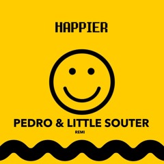 Pedro & Little Souter - Happier [ Custom ]