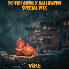 ViKE - 2k Follower X Halloween Special Mix