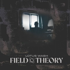 Lotus Wash - Field Theory [LBDTAPE006] - snippets
