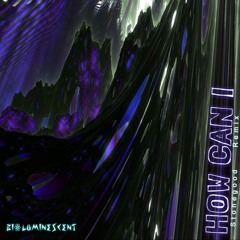 Bioluminescent - How Can I (Stonegood Remix)