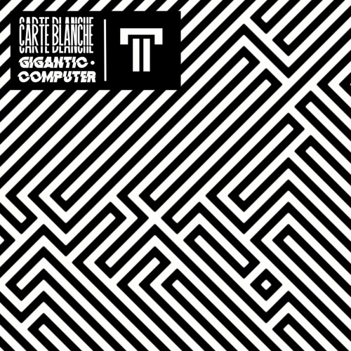 Carte Blanche - Gigantic Computer (Original Mix)
