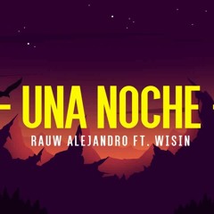 Rauw Alejandro Ft. Wisin - Una Noche [Dembow RMX](Prod. By DjayNick Ft Dj Kloister)