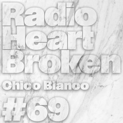 Radio Heart Broken - Episode 69 - Chico Blanco