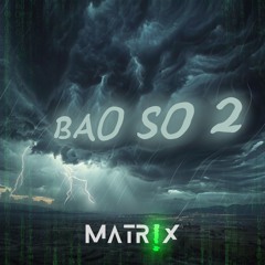 BAO SO 2 ( MELOTRIX HARDSTYLE MIX )