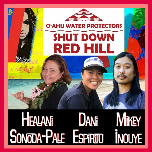 Hawaii's Fight For Independence With Healani Sonoda-Pale, Dani Espiritu & Mikey Inouye