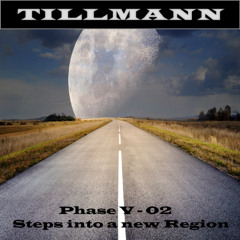 Tillmann - Phase V - 02 - Steps into a new Region