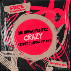 The Breaksfasterz - Crazy (Sekret Chadow Vip Mix) [FREE DOWNLOAD]