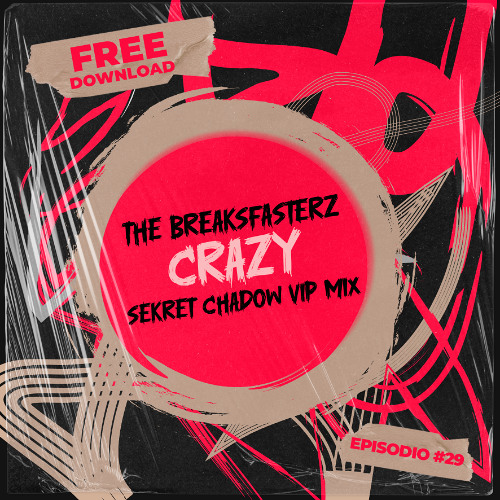The Breaksfasterz - Crazy (Sekret Chadow Vip Mix) [FREE DOWNLOAD]