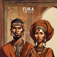 FUKA - LIVE SET (ETHNIC)