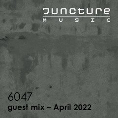 6047 - Mix for Juncture Music - April 7 2022