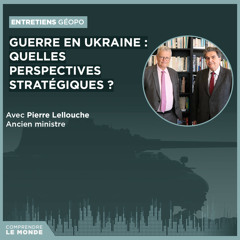 Guerre en Ukraine : quelles perspectives stratégiques ? Avec Pierre Lellouche | Entretiens géopo