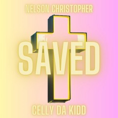 Saved(feat. Celly Da Kidd)