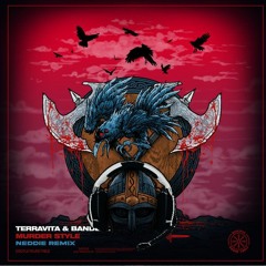 Terravita & Bandlez - Murder Style (Neddie Remix)