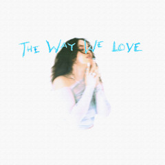 the way we love