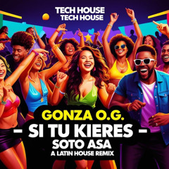 GONZA O.G - SOTO ASA - SI TU KIERES (latin house) FREE DOWNLOAD