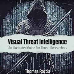 [READ] [EBOOK EPUB KINDLE PDF] Visual Threat Intelligence: An Illustrated Guide For Threat Rese