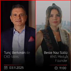 Beste Naz Süllü – Tunç Berkman ile CXO Talks