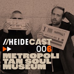 Heidecast 006 by Metropolitan Soul Museum 06.04.2023