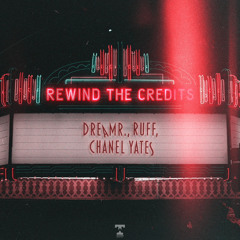 dreamr. & Ruff - Rewind The Credits ft. Chanel Yates