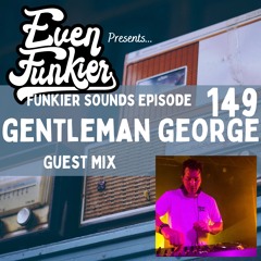 Funkier Sounds Episode 149 - Gentleman George Guest Mix