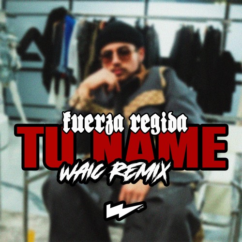 Fuerza Regida - TU NAME (WAIC REMIX) ELECTRO REMIX