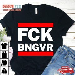 Fck Bngvr Shirt