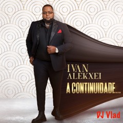 Ivan Alekxei - Á Continuidade... Sembas (Dj Vlad's Mix)