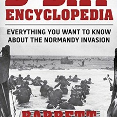 ✔️ [PDF] Download D-Day Encyclopedia: Everything You Want to Know About the Normandy Invasion (W