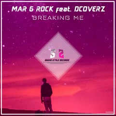 Mar G Rock Feat. DCoverz - Breaking Me