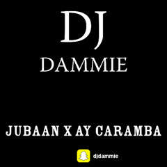 DJ Dammie - Jubaan x Ay Caramba