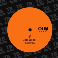 TB Premiere: Andrea Giudice - Straight N Shake [Our House]