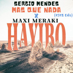 Maxi Meraki x Sergio Mendes - Hayibo x Mas Que Nada (KIKS Edit)